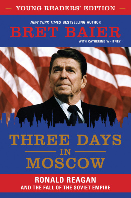 Bret Baier Three Days in Moscow Young Readers Edition: Ronald Reagan and the Fall of the Soviet Empire