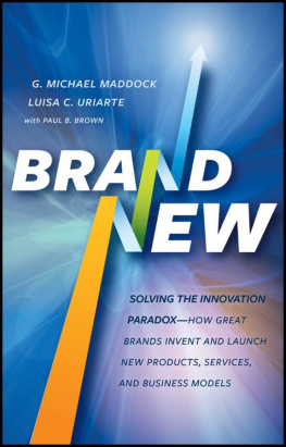 G. Michael Maddock - Brand New: Solving the Innovation Paradox -- How Great Brands Invent and Launch New Products, Services, and Business Models