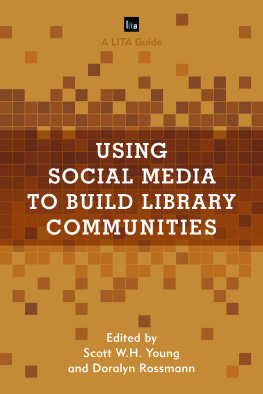 Scott W. H. Young - Using Social Media to Build Library Communities: A Lita Guide