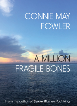 Connie May Fowler - A Million Fragile Bones