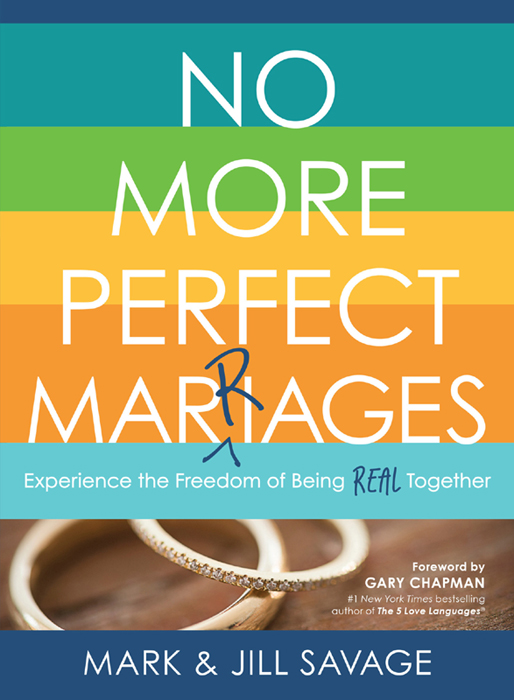 Praise for No More Perfect Marriages In the years I have known Mark and Jill - photo 1