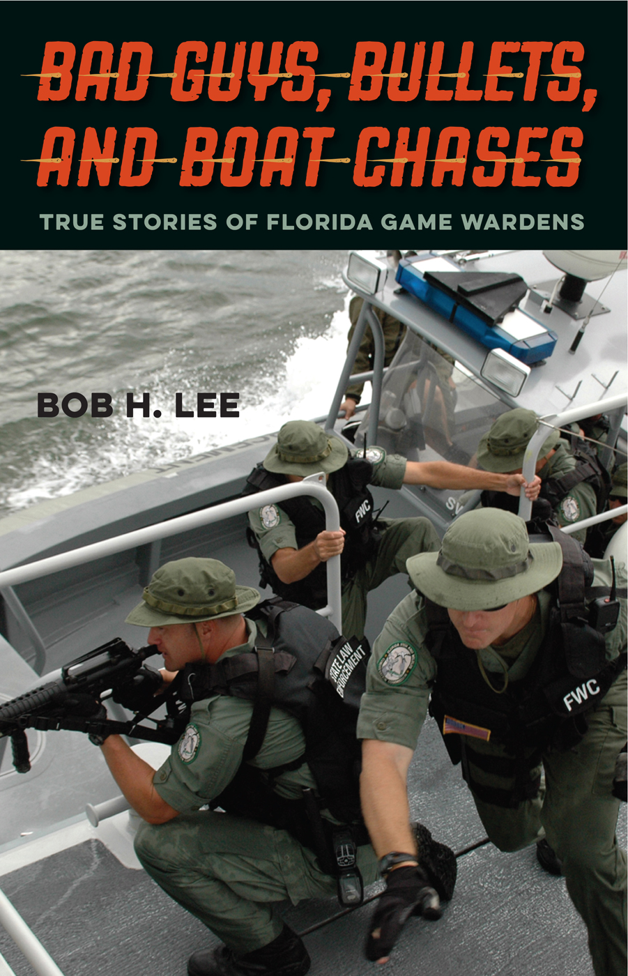 Bad Guys Bullets and Boat Chases UNIVERSITY PRESS OF FLORIDA Florida AM - photo 1