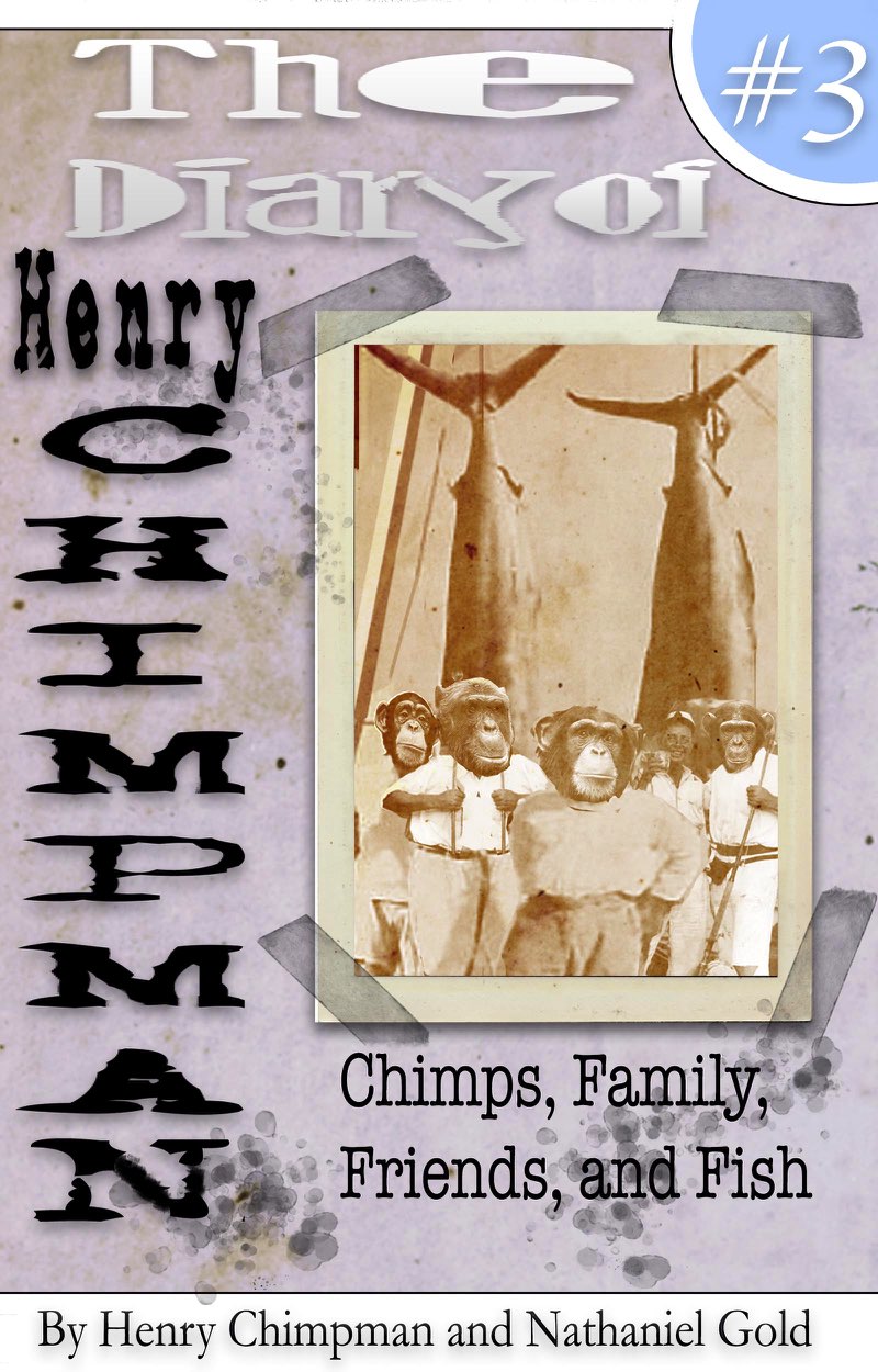 The Diary of Henry Chimpman Volume 3 Family Friends Chimps and Fish - photo 1