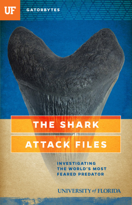 Jeff Klinkenberg The Shark Attack Files: Investigating the Worlds Most Feared Predator