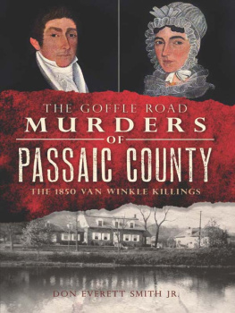 Don Everett Smith Jr. The Goffle Road Murders of Passaic County: The 1850 Van Winkle Killings