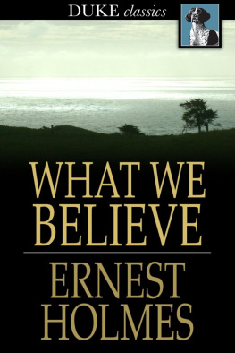 Ernest Holmes - What We Believe: The Essence of Science of Mind