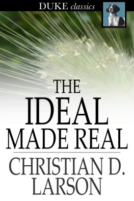 Christian D. Larson The Ideal Made Real: Or Applied Metaphysics for Beginners