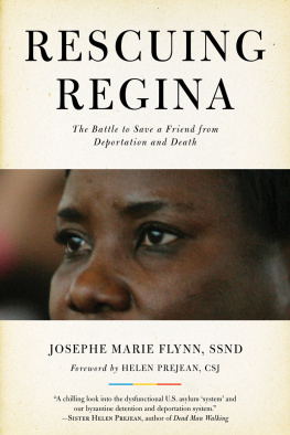 Josephe Marie Flynn Rescuing Regina: The Battle to Save a Friend from Deportation and Death