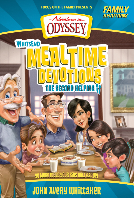 Whits End Mealtime Devotions The Second Helping 2013 Focus on the Family A - photo 1