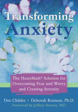 Doc Childre Transforming Anxiety: The HeartMath Solution for Overcoming Fear and Worry and Creating Serenity