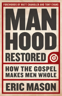 Eric Mason - Manhood Restored: How the Gospel Makes Men Whol