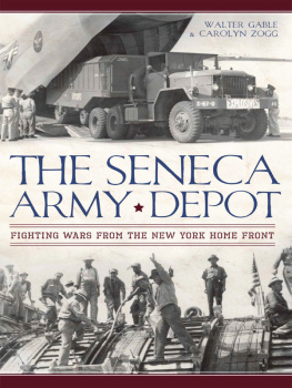 Walter Gable - The Seneca Army Depot: Fighting Wars from the New York Home Front