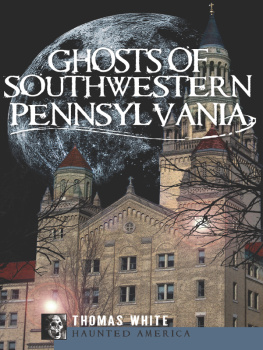 Thomas White Ghosts of Southwestern Pennsylvania