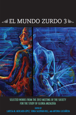 Larissa M. Mercado-López - El Mundo Zurdo 3: Selected Works from the Meetings of the Society for the Study of Gloria Anzaldúa 2012