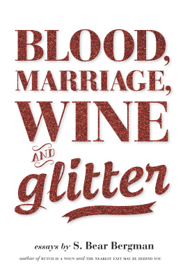 S. Bear Bergman Blood, Marriage, Wine, & Glitter