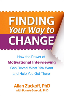 Allan Zuckoff - Finding Your Way to Change: How the Power of Motivational Interviewing Can Reveal What You Want and Help You Get There