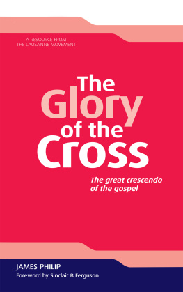 James Philip - The Glory of the Cross: Exploring the Meaning of the Death of Christ