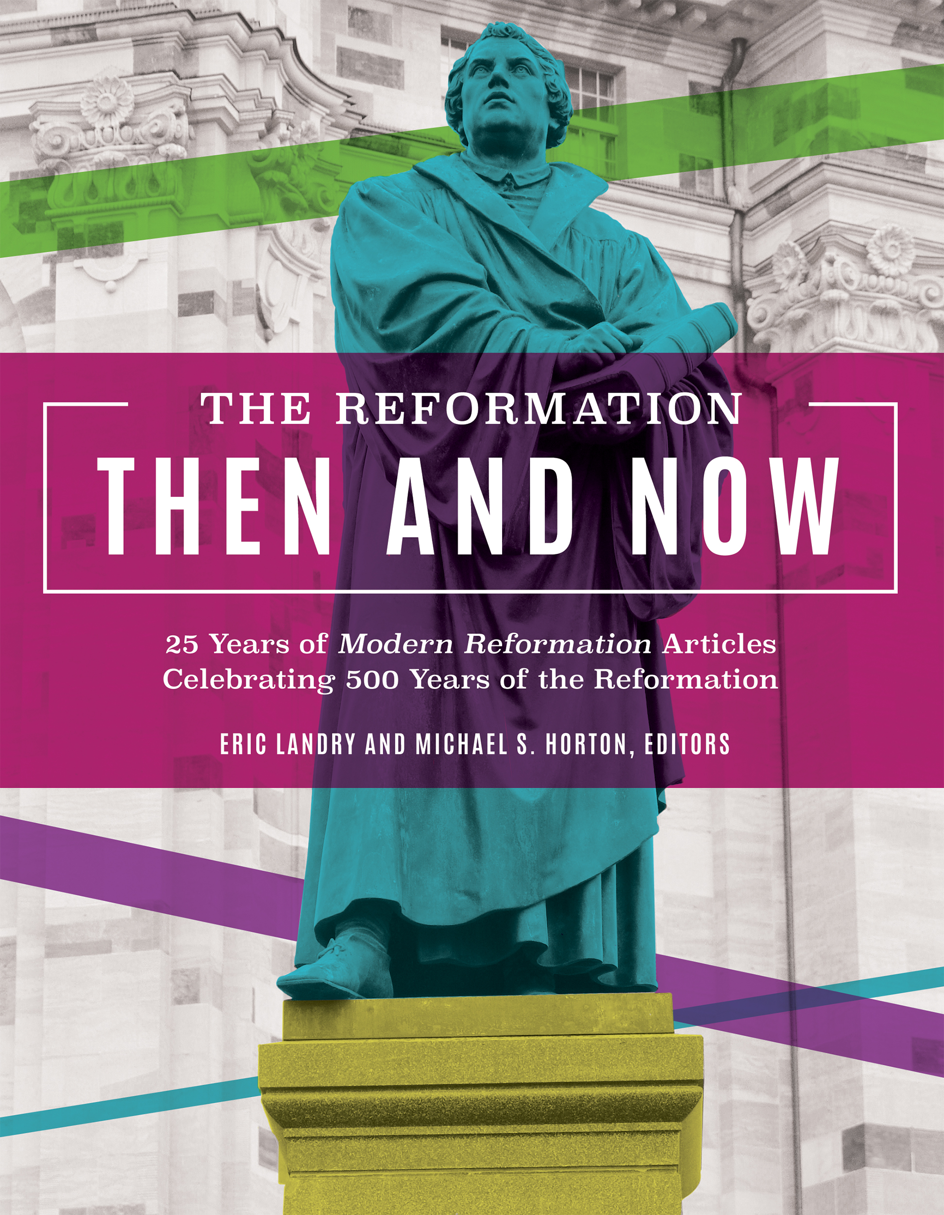 Contents The Reformation Then and Now 25 Years of Modern Reformation - photo 1