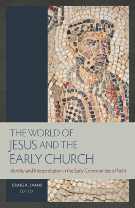 Craig A. Evans The World Of Jesus And The Early Church: Identity And Interpretation In The Early Communities Of Faith