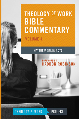 THEOLOGY OF WORK PROJECT - Theology of Work Bible Commentary, Volume 4: Matthew through Acts