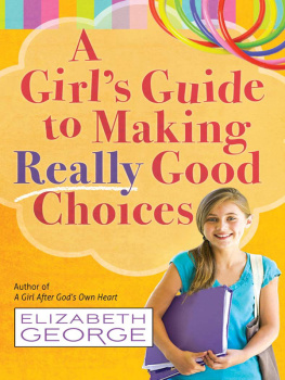 Elizabeth George - A Girls Guide to Making Really Good Choices