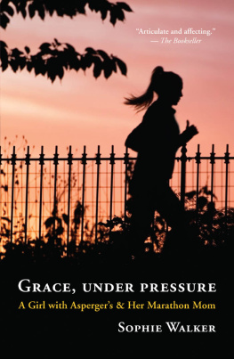 Sophie Walker - Grace, Under Pressure: A Girl with Aspergers and Her Marathon Mom