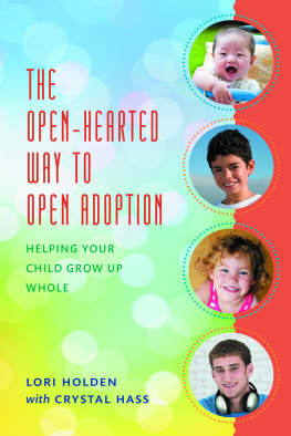 Lori Holden - The Open-Hearted Way to Open Adoption: Helping Your Child Grow Up Whole