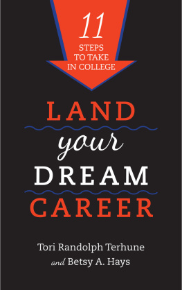 Tori Randolph Terhune - Land Your Dream Career: Eleven Steps to Take in College