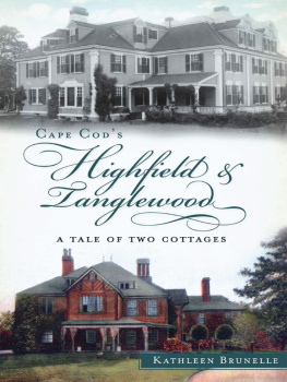 Kathleen Brunelle Cape Cods Highfield and Tanglewood: A Tale of Two Cottages