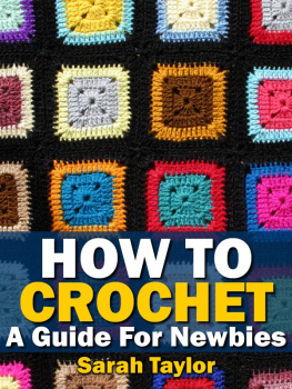 Sarah Taylor - How to Crochet--A Guide For Newbies