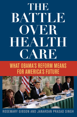 Rosemary Gibson - The Battle Over Health Care: What Obamas Reform Means for Americas Future