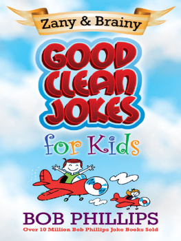 Bob Phillips Zany and Brainy Good Clean Jokes for Kids
