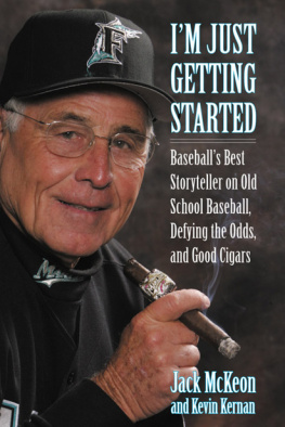 Jack McKeon - Im Just Getting Started: Baseballs Best Storyteller on Old School Baseball, Defying the Odds, and Good Cigars