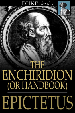 Epictetus The Enchiridion, or Handbook: With a Selection from the Discourses of Epictetus