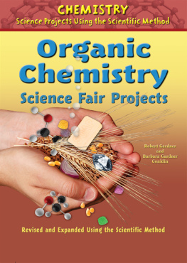 Robert Gardner - Organic Chemistry Science Fair Projects, Revised and Expanded Using the Scientific Method