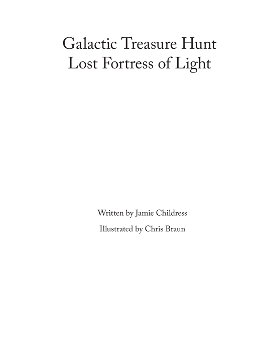 Galactic Treasure Hunt Lost Fortress of Light Written by Jamie Childress - photo 1