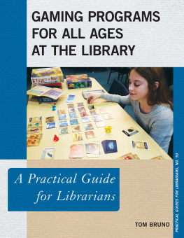 Tom Bruno - Gaming Programs for All Ages at the Library: A Practical Guide for Librarians