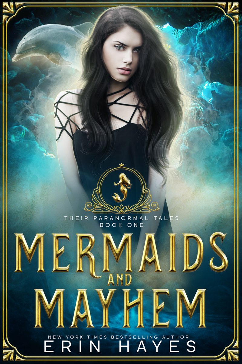 Mermaids and Mayhem Their Paranormal Tales Book One Erin Hayes Erin Hayes - photo 1