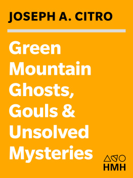 Joseph A. Citro - Green Mountain Ghosts, Ghouls & Unsolved Mysteries