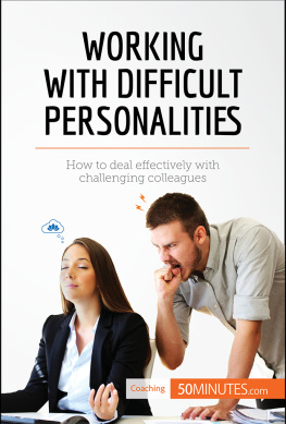 50MINUTES Working with Difficult Personalities: How to deal effectively with challenging colleagues