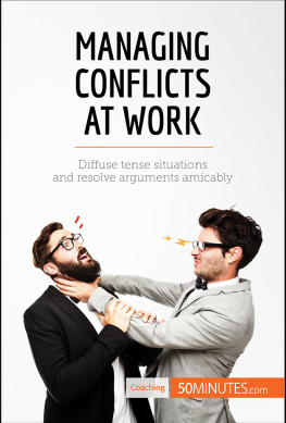 50MINUTES - Managing Conflicts at Work: Diffuse tense situations and resolve arguments amicably