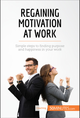 . 50MINUTES - Regaining Motivation at Work: Simple steps to finding purpose and happiness in your work