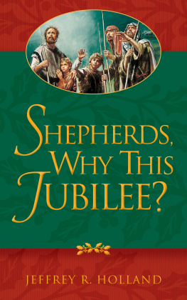 Jeffrey R. Holland - Shepherds, Why This Jubilee?