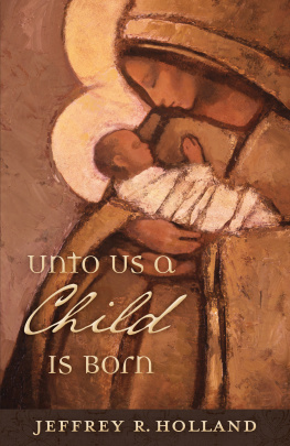 Jeffrey R. Holland Unto Us a Child Is Born