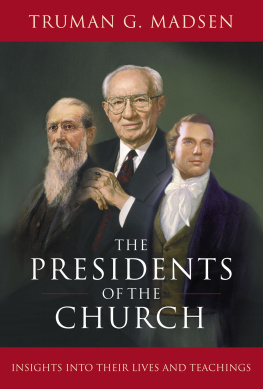 Truman G. Madsen - The Presidents of the Church: Insights Into Their Lives and Teachings
