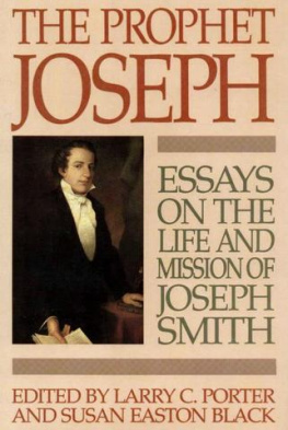 Larry C. Porter - The Prophet Joseph: Essays on the Life & Mission of Joseph Smith