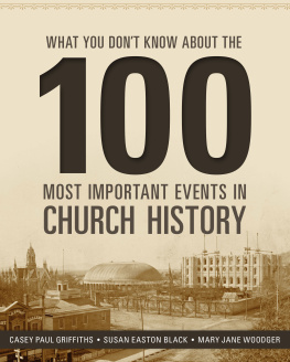 Casey Paul Griffiths What You Dont Know about the 100 Most Important Events in Church History