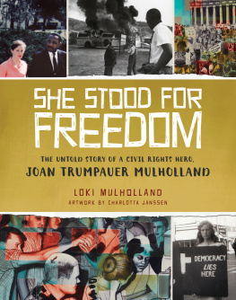 Loki Mulholland - She Stood for Freedom: The Untold Story of a Civil Rights Hero, Joan Trumpauer Mulholland
