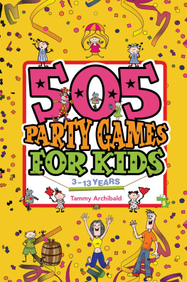 Tammy Archibald 505 Party Games For Kids, 3 to 13 Years