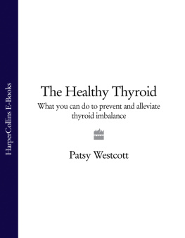 Patsy Westcott - The Healthy Thyroid: What you can do to prevent and alleviate thyroid imbalance